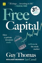 Free Capital: How 12 private investors made millions in the stock market 3rd ed. cena un informācija | Ekonomikas grāmatas | 220.lv