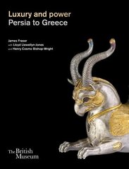 Luxury and power: Persia to Greece cena un informācija | Vēstures grāmatas | 220.lv