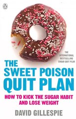 Sweet Poison Quit Plan: How to kick the sugar habit and lose weight fast cena un informācija | Pašpalīdzības grāmatas | 220.lv