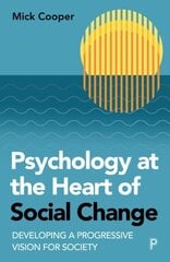 Psychology at the Heart of Social Change: Developing a Progressive Vision for Society cena un informācija | Pašpalīdzības grāmatas | 220.lv