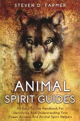 Animal Spirit Guides: An Easy-to-Use Handbook for Identifying and Understanding Your Power Animals and Animal Spirit Helpers цена и информация | Самоучители | 220.lv