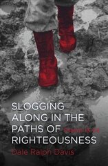 Slogging Along in the Paths of Righteousness: Psalms 13-24 Revised ed. cena un informācija | Garīgā literatūra | 220.lv