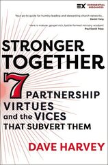 Stronger Together: Seven Partnership Virtues and the Vices that Subvert Them cena un informācija | Garīgā literatūra | 220.lv