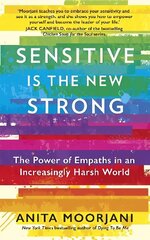 Sensitive is the New Strong: The Power of Empaths in an Increasingly Harsh World цена и информация | Самоучители | 220.lv