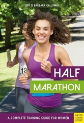 Half Marathon: A Complete Training Guide for Women (2nd edition) 2nd Revised edition цена и информация | Книги о питании и здоровом образе жизни | 220.lv