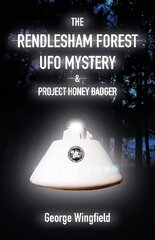 Rendlesham Forest UFO Mystery: And Project Honey Badger цена и информация | Самоучители | 220.lv