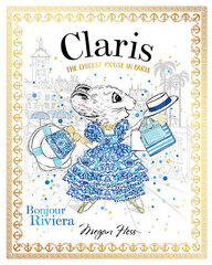 Claris: Bonjour Riviera: The Chicest Mouse in Paris First Edition, Hardback, Volume 3 цена и информация | Книги для детей | 220.lv