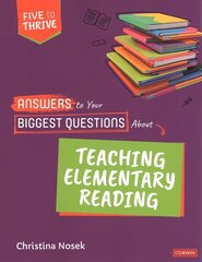 Answers to Your Biggest Questions About Teaching Elementary Reading: Five to Thrive [series] cena un informācija | Izglītojošas grāmatas | 220.lv