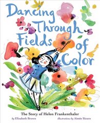 Dancing Through Fields of Color: The Story of Helen Frankenthaler cena un informācija | Grāmatas pusaudžiem un jauniešiem | 220.lv