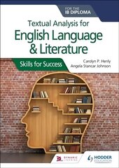 Textual analysis for English Language and Literature for the IB Diploma: Skills for Success cena un informācija | Izglītojošas grāmatas | 220.lv