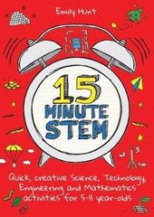 15-Minute STEM: Quick, creative science, technology, engineering and mathematics activities for 5-11 year-olds cena un informācija | Izglītojošas grāmatas | 220.lv