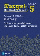 Target Grade 5 Edexcel GCSE (9-1) History Crime and punishment in Britain, c1000- present Workbook цена и информация | Книги для подростков и молодежи | 220.lv