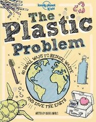 Lonely Planet Kids The Plastic Problem: 60 Small Ways to Reduce Waste and Help Save the Earth цена и информация | Книги для подростков и молодежи | 220.lv