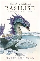 Voyage of the Basilisk: A Memoir by Lady Trent цена и информация | Фантастика, фэнтези | 220.lv