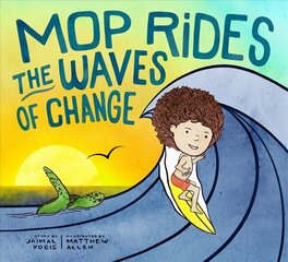 Mop Rides the Waves of Change: A Mop Rides Story (Emotional Regulation for Kids, Save the Oceans, Surfing for Kids) cena un informācija | Grāmatas pusaudžiem un jauniešiem | 220.lv