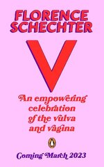 V: An empowering celebration of the vulva and vagina cena un informācija | Grāmatas pusaudžiem un jauniešiem | 220.lv