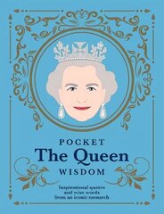 Pocket The Queen Wisdom: Inspirational Quotes and Wise Words From an Iconic Monarch cena un informācija | Biogrāfijas, autobiogrāfijas, memuāri | 220.lv