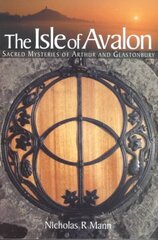 Isle of Avalon: Sacred Mysteries of Arthur and Glastonbury Tor New edition цена и информация | Книги о питании и здоровом образе жизни | 220.lv