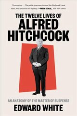 Twelve Lives of Alfred Hitchcock: An Anatomy of the Master of Suspense cena un informācija | Biogrāfijas, autobiogrāfijas, memuāri | 220.lv