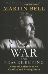 War and Peacekeeping: Personal Reflections on Conflict and Lasting Peace цена и информация | Биографии, автобиогафии, мемуары | 220.lv