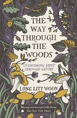 Way Through the Woods: overcoming grief through nature цена и информация | Биографии, автобиогафии, мемуары | 220.lv