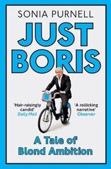 Just Boris: A Tale of Blond Ambition - A Biography of Boris Johnson цена и информация | Биографии, автобиогафии, мемуары | 220.lv