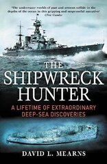 Shipwreck Hunter: A lifetime of extraordinary deep-sea discoveries Main цена и информация | Биографии, автобиогафии, мемуары | 220.lv