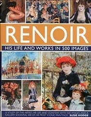 Renoir: His Life and Works in 500 Images: An Illustrated Exploration of the Artist, His Life and Context, with a Gallery of 300 of His Greatest Works cena un informācija | Biogrāfijas, autobiogrāfijas, memuāri | 220.lv