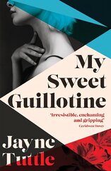 My Sweet Guillotine цена и информация | Биографии, автобиогафии, мемуары | 220.lv