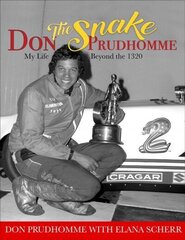 Don The Snake Prudhomme:: My Life Beyond the 1320 цена и информация | Биографии, автобиогафии, мемуары | 220.lv