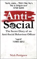 Anti-Social: the Sunday Times-bestselling diary of an anti-social behaviour officer cena un informācija | Dzeja | 220.lv