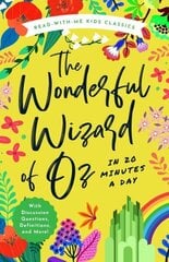 Wonderful Wizard of Oz in 20 Minutes a Day: A Read-With-Me Book with Discussion Questions, Definitions, and More! цена и информация | Книги для подростков и молодежи | 220.lv