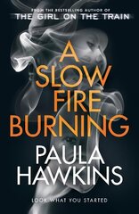 Slow Fire Burning: The addictive new Sunday Times No.1 bestseller from the author of The Girl on the Train cena un informācija | Fantāzija, fantastikas grāmatas | 220.lv