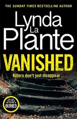 Vanished: The brand new 2022 thriller from the bestselling crime writer, Lynda La Plante cena un informācija | Fantāzija, fantastikas grāmatas | 220.lv