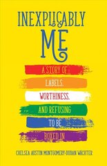 Inexplicably Me: A Story of Labels, Worthiness, and Refusing to Be Boxed In cena un informācija | Biogrāfijas, autobiogrāfijas, memuāri | 220.lv