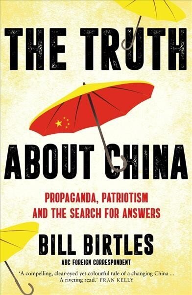 Truth About China: Propaganda, patriotism and the search for answers цена и информация | Biogrāfijas, autobiogrāfijas, memuāri | 220.lv