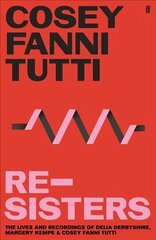 Re-Sisters: The Lives and Recordings of Delia Derbyshire, Margery Kempe and Cosey Fanni Tutti Main cena un informācija | Biogrāfijas, autobiogrāfijas, memuāri | 220.lv