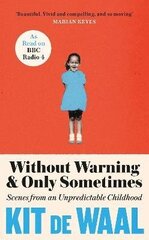 Without Warning and Only Sometimes: Scenes from an Unpredictable Childhood cena un informācija | Biogrāfijas, autobiogrāfijas, memuāri | 220.lv