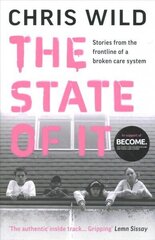 State of It: Stories from the Frontline of a Broken Care System cena un informācija | Biogrāfijas, autobiogrāfijas, memuāri | 220.lv