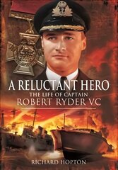 In Command at St Nazaire (A Reluctant Hero): The Life of Captain Robert Ryder VC cena un informācija | Biogrāfijas, autobiogrāfijas, memuāri | 220.lv