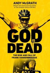 God is Dead: SHORTLISTED FOR THE WILLIAM HILL SPORTS BOOK OF THE YEAR AWARD 2022 цена и информация | Биографии, автобиогафии, мемуары | 220.lv