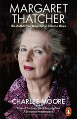 Margaret Thatcher: The Authorized Biography, Volume Three: Herself Alone cena un informācija | Biogrāfijas, autobiogrāfijas, memuāri | 220.lv