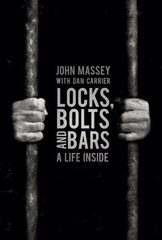 Locks, Bolts and Bars: A Life Inside cena un informācija | Biogrāfijas, autobiogrāfijas, memuāri | 220.lv