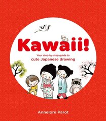 KAWAII! : Your step-by-step guide to cute Japanese drawing цена и информация | Книги об искусстве | 220.lv