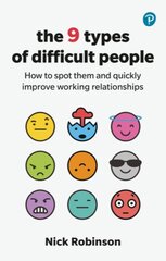 9 Types of Difficult People: How to spot them and quickly improve working relationships cena un informācija | Ekonomikas grāmatas | 220.lv