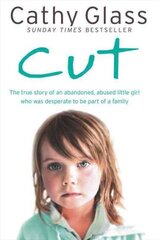 Cut: The True Story of an Abandoned, Abused Little Girl Who Was Desperate to be Part of a Family цена и информация | Биографии, автобиогафии, мемуары | 220.lv