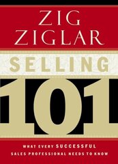 Selling 101: What Every Successful Sales Professional Needs to Know cena un informācija | Ekonomikas grāmatas | 220.lv