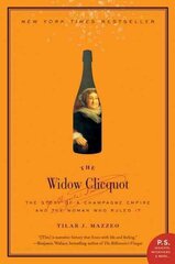 Widow Clicquot: The Story of a Champagne Empire and the Woman Who Ruled It cena un informācija | Biogrāfijas, autobiogrāfijas, memuāri | 220.lv
