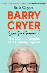 Barry Cryer: Same Time Tomorrow?: The Life and Laughs of a Comedy Legend цена и информация | Биографии, автобиогафии, мемуары | 220.lv