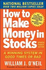 How to Make Money in Stocks: A Winning System in Good Times and Bad, Fourth Edition 4th edition цена и информация | Книги по экономике | 220.lv